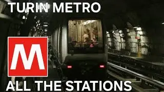 [4K] 🇮🇹 Turin Metro - All The Stations / 🇮🇹 Metropolitana di Torino - Tutte Le Stazioni (2025)