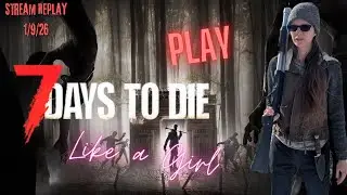Fred Plays 7 Days to Die, Stream Replay 1/9/26