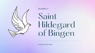 Saint of the Day on December 17  - Saint Hildegard of Bingen