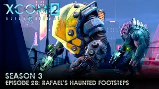 XCOM 2 Alien Hunters S03 &raquo; Ep. 28: 