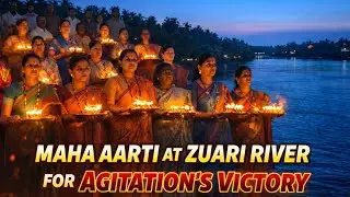 Mirabagkars Turn to Faith, Hold Maha Aarti at Zuari River for Agitation&rsquo;s Victory