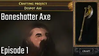 Aris Spends 6 Hours Crafting the Perfect Boneshatter Axe, Part 1