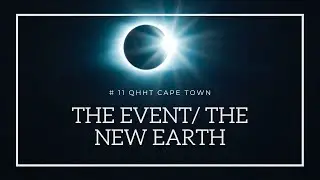 #11 QHHT Cape Town: The EVENT/THE NEW EARTH