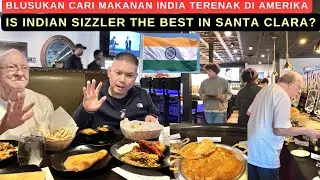 IS INDIAN SIZZLER THE BEST IN SANTA CLARA? (BLUSUKAN CARI MAKANAN INDIA TERENAK DI AMERİKA)