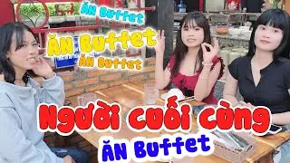 Người cuối cùng ngừng ăn Buffet