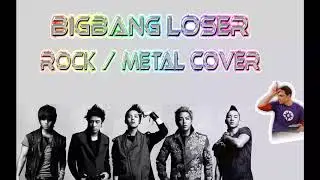 Bigbang 빅뱅 - Loser 루저  metal cover