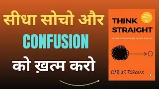 How to Stop Overthinking & Think Clearly | Think Straight Book Summary