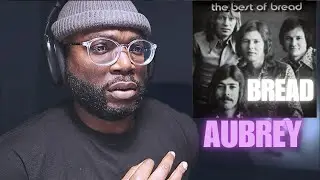 I was asked to Listen to Bread - Aubrey | Reaction!!