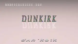 Dunkirk - pronunciation