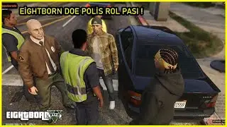 EİGHTBORN DOE POLİS ROL PASI !