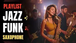 Jazz Funk / The funk never quits / Saxophone / BGM / work / study /【Playlist】