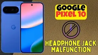 Неисправность разъёма для наушников на Google Pixel 10 | Как исправить проблему с выводом звука