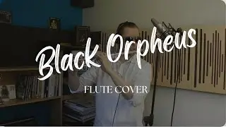Black Orpheus | Flute Cover