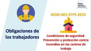 NOM-002-STPS-2010 Condiciones de seguridad Prevención y protección contra incendios