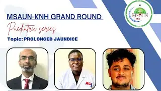 A Case of Prolonged Jaundice | Pediatric Grand Round with Dr. Ahmed Laving | MSAUN-KNH Chapter 