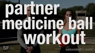Saturated Fit - Partner Medicine Ball Workout