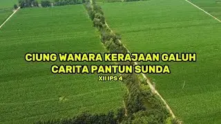 CIUNG WANARA KERAJAAN GALUHCARITA PANTUN SUNDA - XII IPS 4