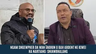 NGAM SNGEWPHER DA WAN ÏAKHUN U BAH ARDENT NE KIWEI HA NARTIANG: SNIAWBHALANG