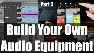 Build Your Own Audio Equipment! - DIY Recording Equipment (3 of 3)