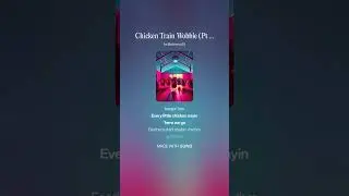 Chicken Train Wobble Pt 2