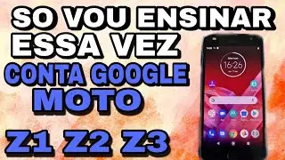 COMO EXCLUIR CONTA GOOGLE MOTO Z1 / Z2 / Z3  SEM PC VÍDEO 100% FUNCIONAL