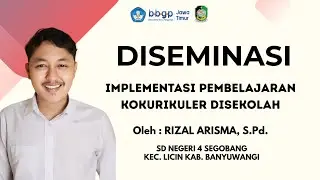 Diseminasi Implementasi Pembelajaran Kokurikuler Tahun 2025 - Rizal Arisma - SDN 4 Segobang