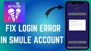 How To Fix Login Error In Smule Account - Here's How You Can Fix It - 2025