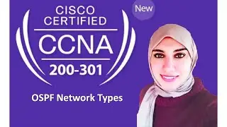 OSPF Network Types | بروتوكول OSPF | Routing | New CCNA 200-301 | Eng. Shahinaz