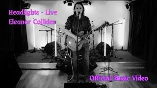 Eleanor Collides - Headlights - Live (Official Music Video)