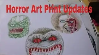 Horror Art Print Update + The Start Of New Daily Art Vlogs