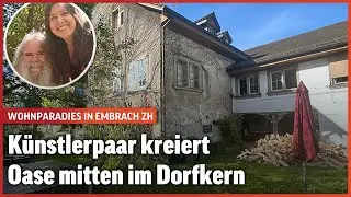 K&uuml;nstler-Ehepaar kreiert Oase mitten im Dorfkern von Embrach | So wohnt die Schweiz | Folge 8