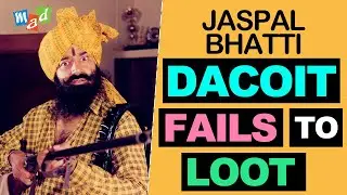 DACOIT FAILS to LOOT - JASPAL BHATTI