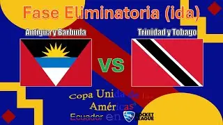 Antigua y Barbuda 🇦🇬 vs Trinidad y Tobago 🇹🇹 Fase Eliminatoria (ida)