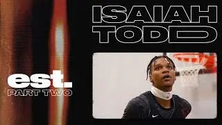 est. | Isaiah Todd Part 2