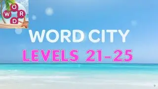 Word City: Connect Word Game Levels 21 - 25 Answers