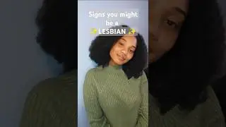 Signs you might be a Lesbian part 1