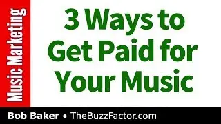 How to Get Paid for Your Music | Bob Baker Marketing Podcast