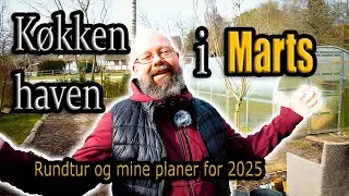 Køkkenhaven i Marts - Rundtur og mine planer for 2025 - #Selvforsyning og #Køkkenhave
