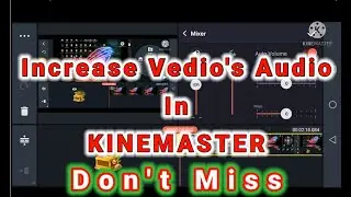 Increase Video's Audio In KINEMASTER In Simplest Way (HIndi) Latest Setting For Audio Effect l Mixer