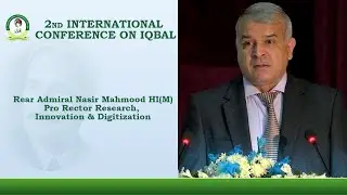 Rear Admiral Nasir Mahmood | Pro Rector Research | Speech | 2nd International Conference on IQBAL