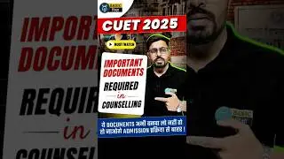 CUET UG 2025 Important Documents Required in Counselling Process #cuet2025