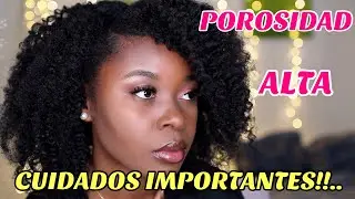 Cómo CUIDAR el CABELLO de POROSIDAD ALTA || Técnicas , Cuidados y Productos para ALTA POROSIDAD