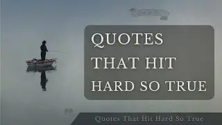 Quotes That Hit Hard So True - Quotes Deep Meaningful - Part 2