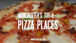 Manchester's Top 5 Pizzas