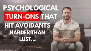 The Secret Turn-Ons Avoidants CAN&rsquo;T Resist. (Stop Wasting Your Time)