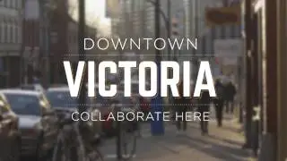 Downtown Victoria - Create, Collaborate, Innovate Here
