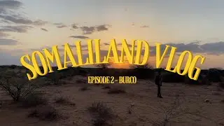 Somaliland Vlog Ep. 2: Discovering Burao (Part 1)