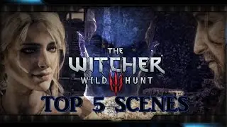 The Witcher 3: Top 5 Scenes/Moments [MAJOR SPOILERS]