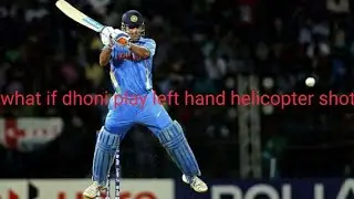 What if dhoni play helicopter shot in left hand
