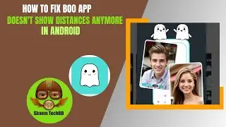 How to Fix Boo App Doesn't Show Distances Anymore in Android After New Updates